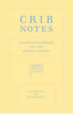 Crib Notes - A Random Reference for the Modern Parent